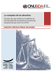 La conquista de los derechos: Estudios de caso relativos a la defensa en los tribunales de los derechos humanos de las personas que viven con el VIH